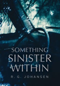 Title: Something Sinister Within, Author: R G Johansen