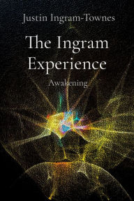 Title: The Ingram Experience: Awakening, Author: Justin Ingram-Townes