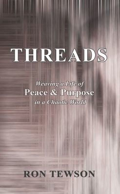 Threads: Weaving a Life of Peace and Purpose Chaotic World
