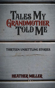 Books in english free download pdf Tales My Grandmother Told Me by Heather Miller, Heather Miller 9798986845104 ePub CHM