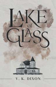 Ebook for gate preparation free download Lake of Glass by V. K. Dixon, V. K. Dixon