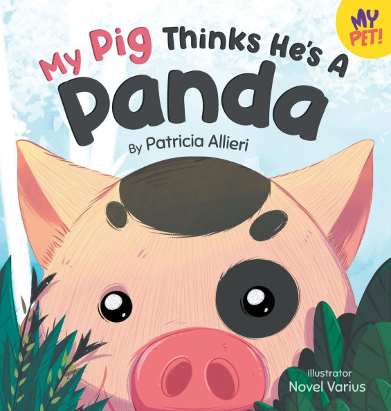 My Pig Thinks He's a Panda: A Rhyming Children's Picture Book for Kids Ages 4 - 8