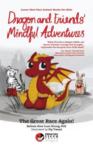 Title: Dragon and Friends' Mindful Adventures: The Great Race Again!, Author: Belinda Siew Luan Khong