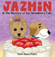 Title: Jazmin & The Mystery of the Strawberry Cake, Author: Rocio Z Oubre