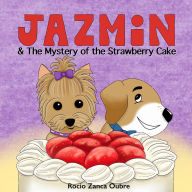 Title: Jazmin & The Mystery of the Strawberry Cake, Author: Rocio Z Oubre