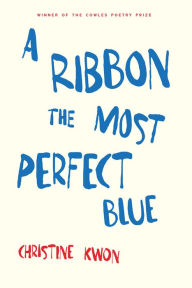Title: A Ribbon the Most Perfect Blue, Author: Christine Kwon