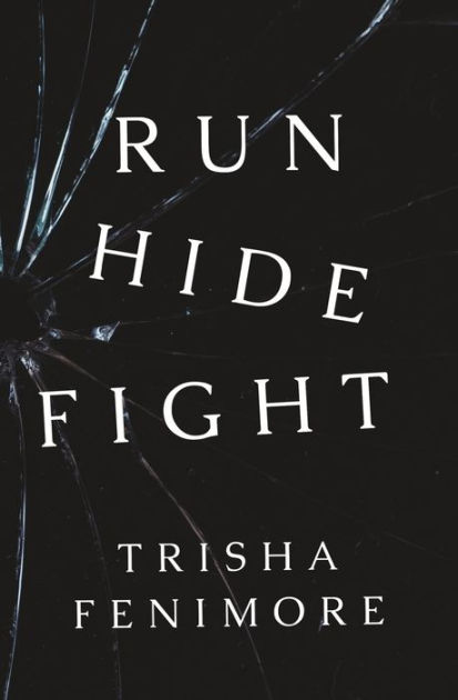 Run Hide Fight: A Short Story about a School Shooter by Trisha Fenimore ...