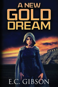 Title: A New Gold Dream, Author: Eric Gibson