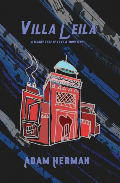 Villa Leila: A Muddy Tale of Love & Monsters