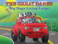 Title: THE GREAT DANES Big Dogs Living Large, Author: Shannon Scharkey