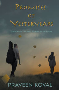 Title: Promises of Yesteryears, Author: Praveen Koval