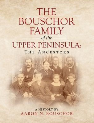 The Bouschor Family of Upper Peninsula: Ancestors