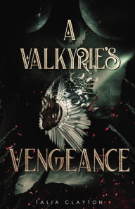 Title: A Valkyrie's Vengeance, Author: Talia Clayton