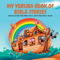 Title: My Yoruba Book of Bible Stories, Author: Omo Randle