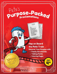 Title: Pete's Purpose-Packed Proclamations, Author: Liz A Pitman