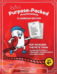 Title: Pete's Purpose-Packed Proclamations: Classroom Edition, Author: Liz A Pitman