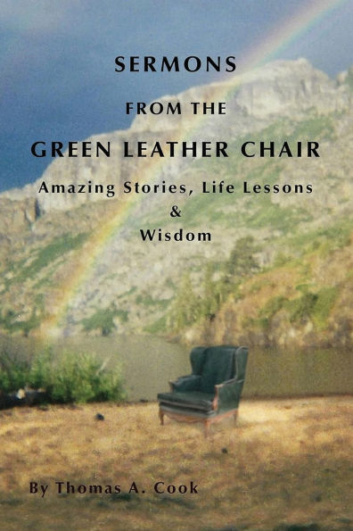Sermons from the Green Leather Chair: Amazing Life Stories, Lessons & Wisdom