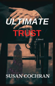 Title: Ultimate Trust, Author: Susan Cochran