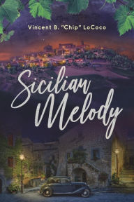 Rapidshare audiobook download Sicilian Melody FB2 MOBI in English by Vincent B. "Chip" LoCoco, Vincent B. "Chip" LoCoco 9798986896304