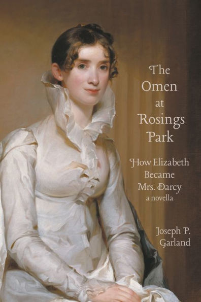 The Omen at Rosings Park: How Elizabeth Became Mrs. Darcy