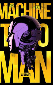 Title: Machine To Man, Author: Benjamin Bode