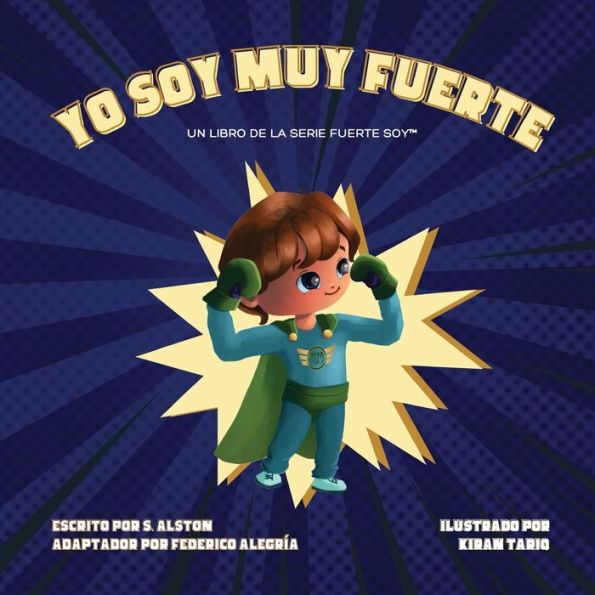 Yo Soy Muy Fuerte (un libro de la serie Fuerte SoyT) (I AM Mighty Me - Spanish Edition): Empodere a su hijo y desarrolle su autoestima a través del aprendizaje de la autoconciencia y las afirmaciones positivas