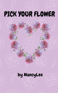 Title: Pick your flower, Author: Nancy Lee