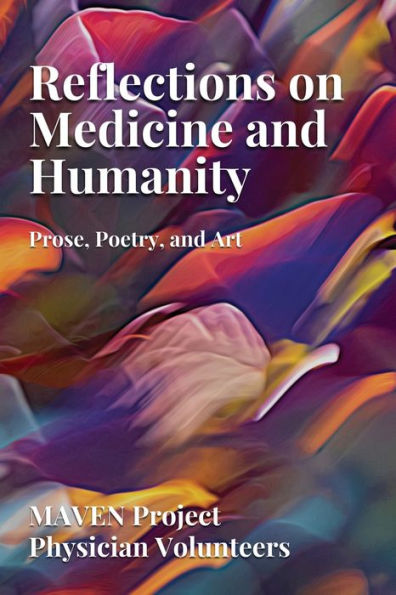 Reflections on Medicine and Humanity: Prose, Poetry Art