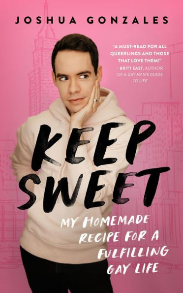 Keep Sweet: My Homemade Recipe for a Fulfilling Gay Life