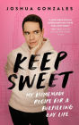 Keep Sweet: My Homemade Recipe for a Fulfilling Gay Life