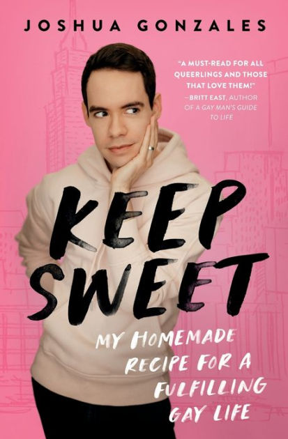 Keep Sweet: My Homemade Recipe for a Fulfilling Gay Life by Joshua ...