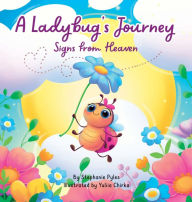 Title: A Ladybug's Journey: Signs From Heaven, Author: Stephanie Pyles