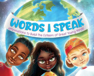 Title: Words I Speak: Affirmations to Build the Esteem of Great Young Minds:Affirmations to Build the Esteem of Great Young Minds, Author: Carmella Raiford