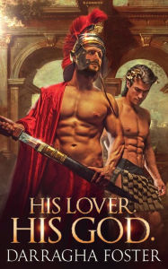 Title: His Lover. His God., Author: Darragha Foster