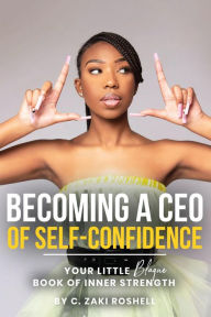 Title: Becoming a CEO of Self-Confidence, Author: C. Zaki Roshell