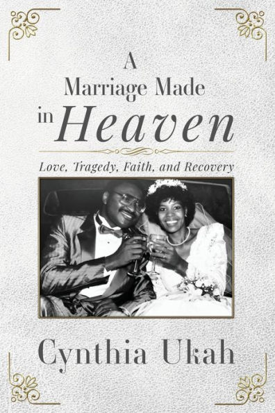 A Marriage Made Heaven: Love, Tragedy, Faith, and Recovery