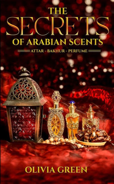 The Secrets of Arabian Scents