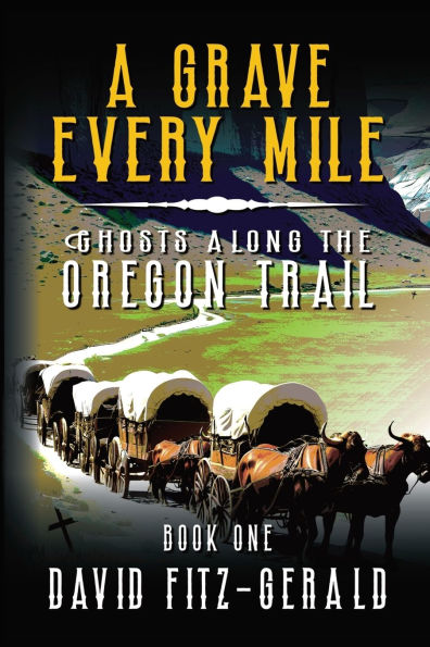A Grave Every Mile: A Pioneer Western Adventure