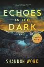 Echoes in the Dark: Large Print