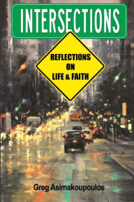 Title: Intersections: Reflections on Life and Faith, Author: Greg Asimakoupoulos
