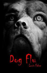 Title: Dog Flu, Author: Louis Fabre