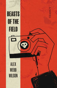 Ebooks finder free download Beasts of the Field  by Alex Webb Wilson