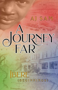 Title: A Journey Far: Ibere (Beginnings), Author: AJ Sam