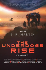 Title: The Underdogs Rise: Volume 1, Author: J. R. Martin
