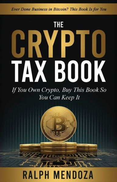 The Crypto Tax Book: If You Own Crypto, Buy This Book So Can Keep It