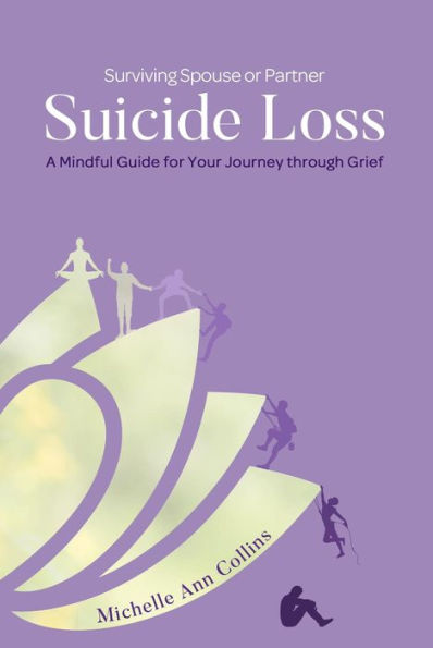 Surviving Spouse or Partner Suicide Loss: A Mindful Guide for Your Journey through Grief