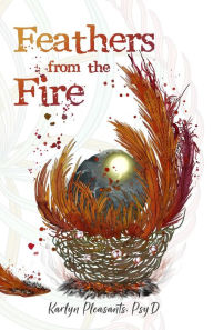 Title: Feathers from the Fire, Author: Karlyn Pleasants