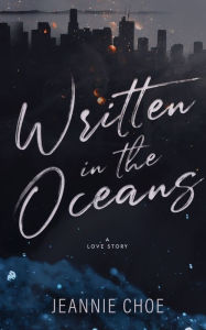 Title: Written in the Oceans: A Love Story, Author: Jeannie Choe