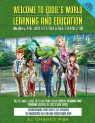 Title: Welcome to Eddie's World of Learning and Education: Environmental Eddie Let's Talk Series: Air Pollution, Author: Al Chaney