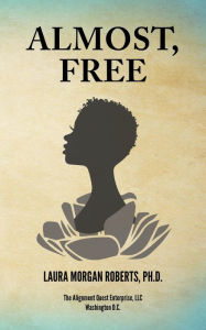 Title: Almost, Free, Author: Laura Morgan Roberts